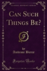 Can Such Things Be? - eBook