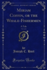 Miriam Coffin, or the Whale-Fishermen : A Tale - eBook