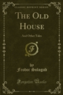The Old House : And Other Tales - eBook