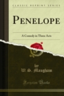 Penelope : A Comedy in Three Acts - eBook