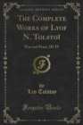 The Complete Works of Lyof N. Tolstoi : War and Peace, III-IV - eBook