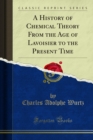 A History of Chemical Theory From the Age of Lavoisier to the Present Time - eBook