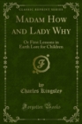 Madam How and Lady Why : Or First Lessons in Earth Lore for Children - eBook