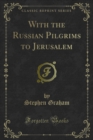With the Russian Pilgrims to Jerusalem - eBook