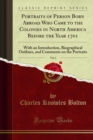 Portraits of Person Born Abroad Who Came to the Colonies in North America Before the Year 1701 : With an Introduction, Biographical Outlines, and Comments on the Portraits - eBook