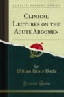 Clinical Lectures on the Acute Abdomen - eBook