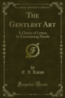 The Gentlest Art : A Choice of Letters by Entertaining Hands - eBook