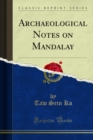 Archaeological Notes on Mandalay - eBook