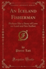 An Iceland Fisherman : Pecheur Her a Story of Love on Land and Sea Author - eBook