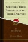 Speeches Their Preparation and Their Delivery - eBook