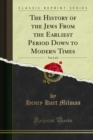 The History of the Jews From the Earliest Period Down to Modern Times - eBook