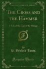 The Cross and the Hammer : A Tale of the Days of the Vikings - eBook