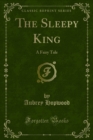 The Sleepy King : A Fairy Tale - eBook