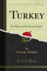 Turkey : Or a History of the Ottoman Empire - eBook