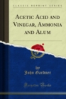 Acetic Acid and Vinegar, Ammonia and Alum - eBook