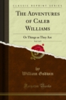 The Adventures of Caleb Williams : Or Things as They Are - eBook