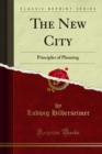The New City : Principles of Planning - eBook