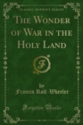The Wonder of War in the Holy Land - eBook