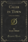 Caleb in Town : A Story for Children - eBook