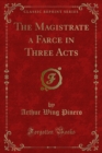 The Magistrate a Farce in Three Acts - eBook