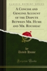 A Concise and Genuine Account of the Dispute Between Mr. Hume and Mr. Rousseau - eBook