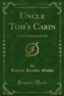 Uncle Tom's Cabin : Or Life Among the Lowly - eBook