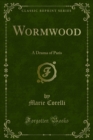 Wormwood : A Drama of Paris - eBook