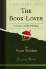 The Book-Lover : A Guide to the Best Reading - eBook