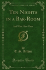 Ten Nights in a Bar-Room : And What I Saw There - eBook