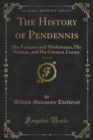 The History of Pendennis : His Fortunes and Misfortunes, His Friends, and His Greatest Enemy - eBook