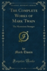 The Complete Works of Mark Twain : The Mysterious Stranger - eBook