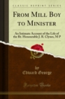 From Mill Boy to Minister : An Intimate Account of the Life of the Rt. Honourable J. R. Clynes, M P - eBook