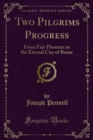 Two Pilgrims Progress : From Fair Florence to the Eternal City of Rome - eBook