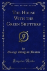 The House With the Green Shutters - eBook