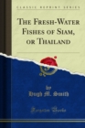 The Fresh-Water Fishes of Siam, or Thailand - eBook