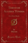 Through Algeria Tunisia : On a Motor-Bicycle - eBook