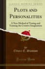 Plots and Personalities : A New Method of Testing and Training the Creative Imagination - eBook