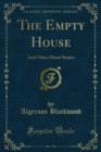 The Empty House : And Other Ghost Stories - eBook