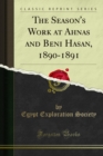 The Season's Work at Ahnas and Beni Hasan, 1890-1891 - eBook