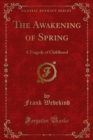The Awakening of Spring : A Tragedy of Childhood - eBook