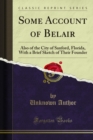 Some Account of Belair : Also of the City of Sanford, Florida, With a Brief Sketch of Their Founder - eBook