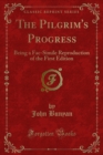 The Pilgrim's Progress : Being a Fac-Simile Reproduction of the First Edition - eBook