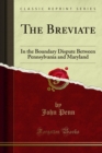 The Breviate : In the Boundary Dispute Between Pennsylvania and Maryland - eBook