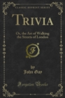 Trivia : Or, the Art of Walking the Streets of London - eBook