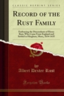 Record of the Rust Family : Embracing the Descendants of Henry Rust, Who Came From England and Settled in Hingham, Mass;, 1634-1635 - eBook