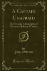 A Captain Unafraid : The Strange Adventures of Dynamite Johnny O'brien - eBook