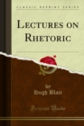 Lectures on Rhetoric - eBook
