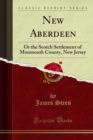 New Aberdeen : Or the Scotch Settlement of Monmouth County, New Jersey - eBook