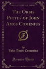 The Orbis Pictus of John Amos Comenius : This Work Is, Indeed, the First Children's Picture Book; Encyclopaedia, 9th Edition, Vi; 182 - eBook