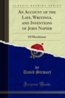 An Account of the Life, Writings, and Inventions of John Napier : Of Merchiston - eBook